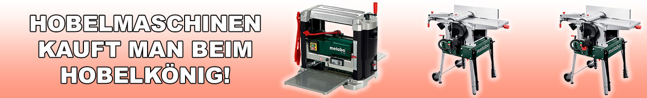 Hobelmaschinen kauft man beim Hobelkönig!